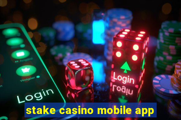 stake casino mobile app